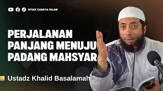 Download lagu PADANG MAHSYAR ITU NYATA DAN MENGGETARKAN - USTADZ KHALID BASALAMAH mp3