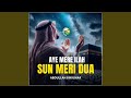 Aye Mere Ilah Sun Meri Dua
