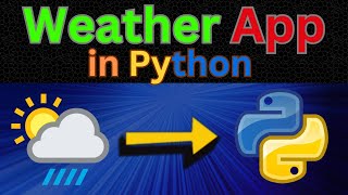 How to Build a Weather App Using Python (Step-by-Step Tutorial)