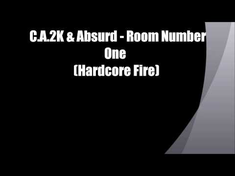 C.A.2K & Absurd - Room Number One (Hardcore Fire)