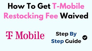 How To Get T-Mobile Restocking Fee Waived
