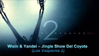 Wisin &amp; Yandel - Jingle Show Del Coyote (Los Vaqueros 2)