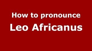 How to pronounce Leo Africanus