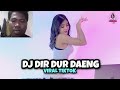 YANG LAGI VIRAL || DJ DIR DUR DAENG (DJ IMUT REMIX)
