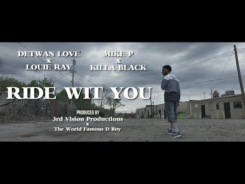"RIDE WIT YOU" ft. Detwan Love x Mike P x Louie Ray x Killa Black prod by 3rd Vision, TWFD