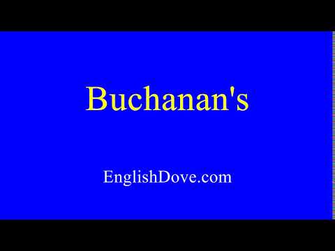 How to pronounce Buchanan's in American English.