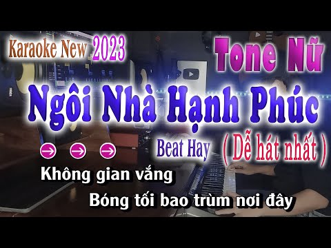 Ngôi Nhà Hạnh Phúc - Karaoke Tone Nữ ( Beat Chuẩn Hay Và Dễ Hát Nhất 2023 )