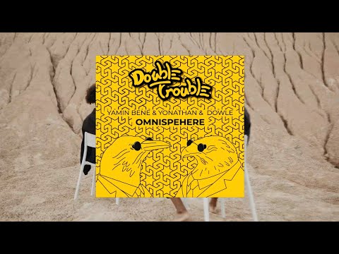 🔥YAMIN BENE x YONATHAN & DOWLE - OLIWA LINGARAJA / OMNISPHERE EP / DOUBLE TROUBLE