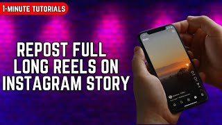 How To Repost FULL  LONG Reels on Instagram Story  Easy Tutorial