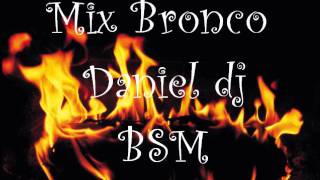 Mix Bronco Daniel dj BSM.wmv