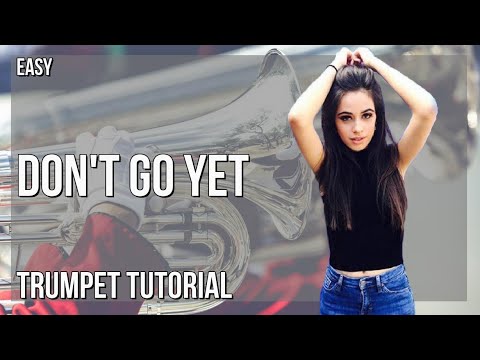 How to play Don't Go Yet by Camila Cabello on Trumpet (Tutorial)