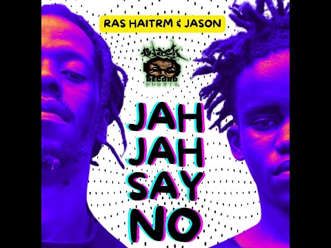 JAH JAH SAY NO  Ras Haitrm & Jahson #music