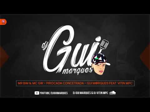MR BIM & MC GW - PIROCADA CONCETRADA - GUI M@RQUES feat. VITIN MPC