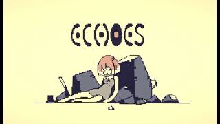 【壊れた声を辿って】ECHOES 実況プレイ part1
