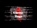 Ghetto Dogs-Bratishka 