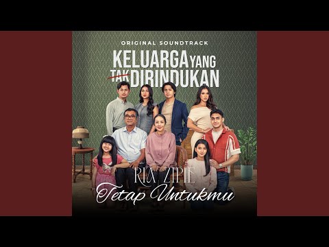 Tetap Untukmu (From "Keluarga Yang Tak Dirindukan")