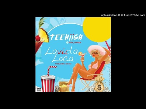 TeeHiigh - Lavida Loca