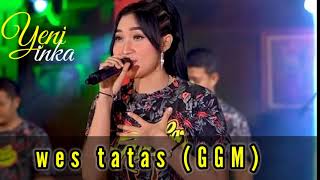 Download lagu ”Wes Tatas” Yeni inka GGM (Girap Girap Music) mp3 Download lagu ”Wes Tatas” Yeni inka GGM (Girap Girap Music) mp3