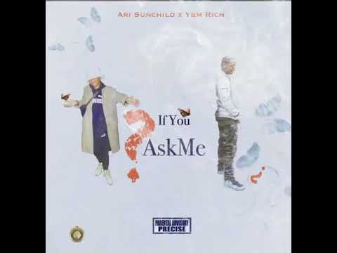 Ari Sunchild X Ybm Rich - If You Ask Me  ( Official Audio)
