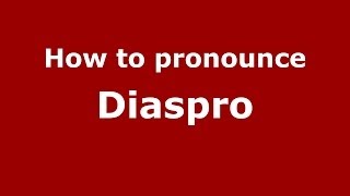 How to pronounce Diaspro