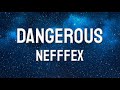NEFFEX Dangerous Lyrics