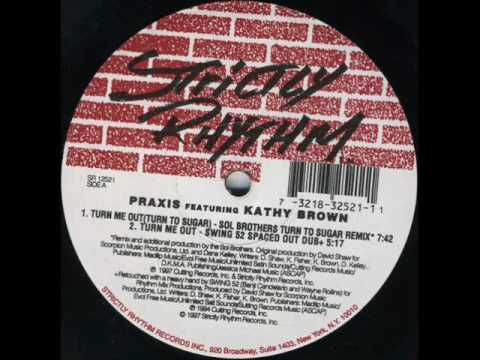 PRAXIS featuring KATHY BROWN - Turn Me Out [Turn To Sugar] (Sol Brothers Turn To Sugar Remix)