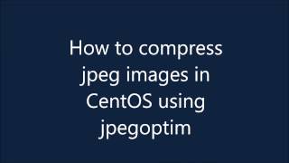How to compress jpeg images in Linux with jpegoptim
