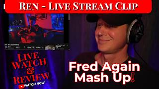 Ren - 'Fred Again Mash Up' Reaction | Live Stream Clip