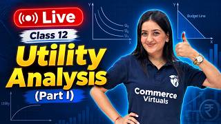 Utility Analysis Part 1 🔴 | Class 12 Economics LIVE | MH Board | CA Roshni Manral