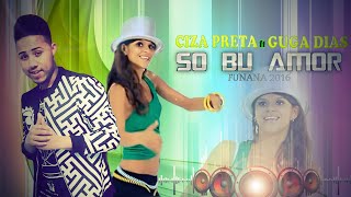 Ciza Preta ft Guga Dias So Bu Amor