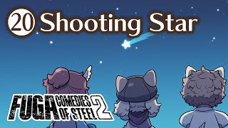 Fuga: Comedies of Steel 2 (Chapter 20) – Shooting Star #Fuga2 #FugaMelodiesOfSteel2