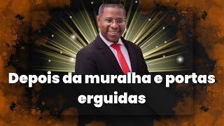 DEPOIS DA MURALHA E PORTAS ERGUIDAS - MINISTRAÇÃO COMPLETA COM PR. OSIEL GOMES 