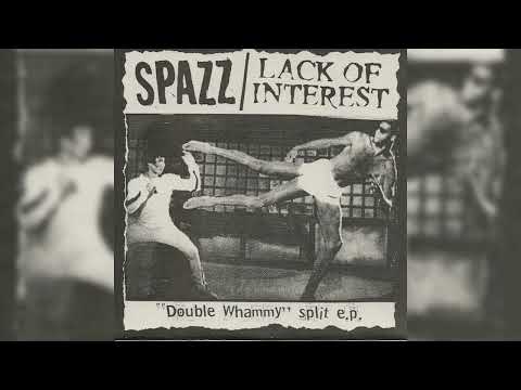 SPAZZ / Lack Of Interest - Double Whammy (1997)(Split EP)(Full Album - Powerviolence)