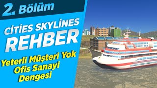 Yeterli Müşteri yok - Ofis ve Sanayi Dengesi - Turizm - Cities Skylines Rehber #