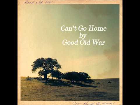 Can't Go Home - Good Old War