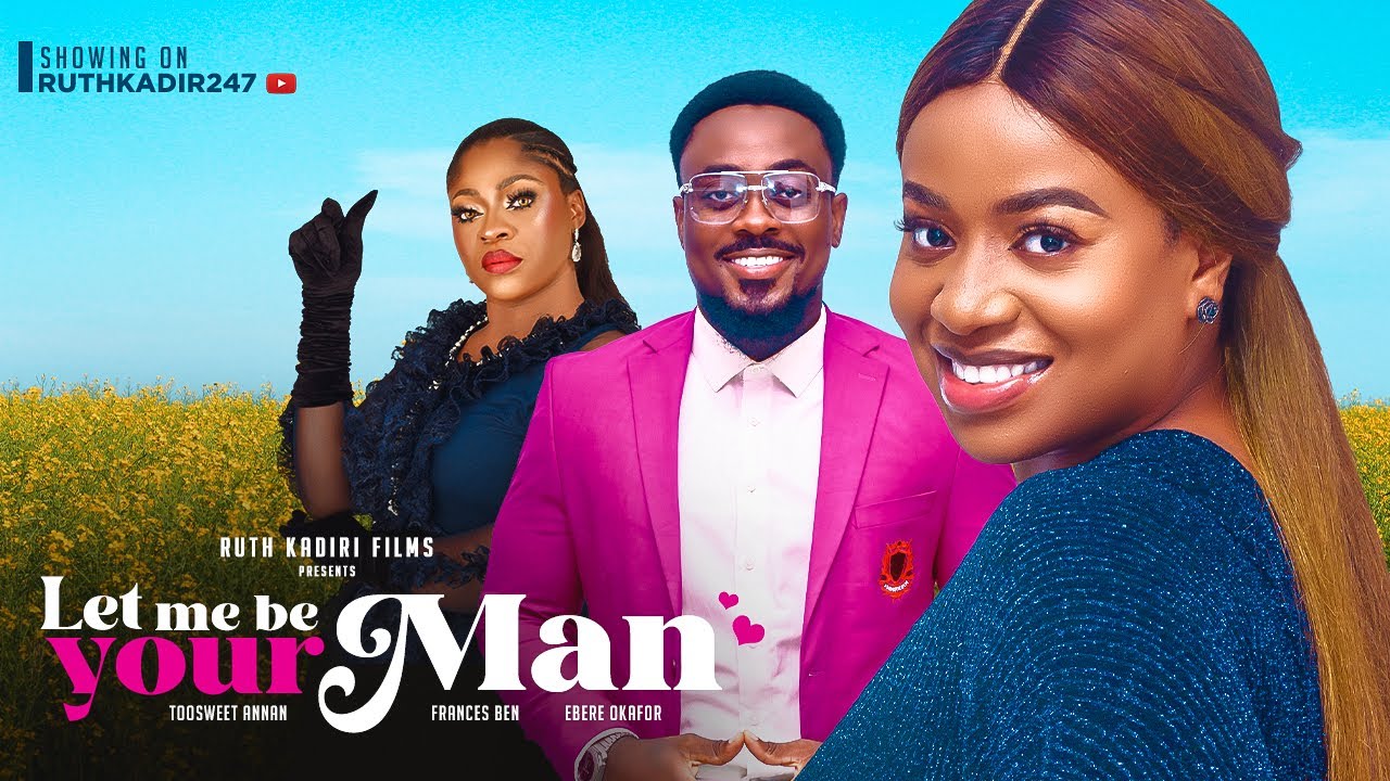 LET ME BE YOUR MAN - TOO SWEET ANNAN FRANCESS BEN EBERE OKAFOR