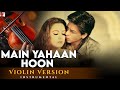 Violin Version Main Yahaan Hoon Veer Zaara Manas Kumar Late Madan Mohan Javed Akhtar