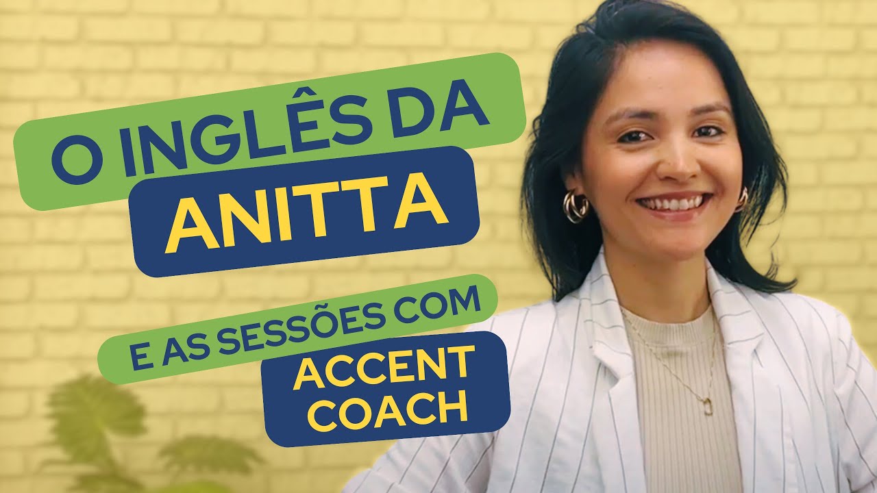 O INGLÊS DA ANITTA E AS SESSÕES COM ACCENT COACH