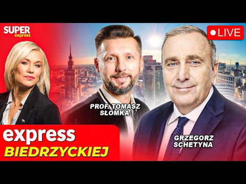 🔴EXPRESS BIEDRZYCKIEJ | GRZEGORZ SCHETYNA, PROF. TOMASZ SŁOMKA [NA ŻYWO]