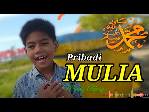 Pribadi Mulia ||Muhammad SAW - Muadz Alfasy