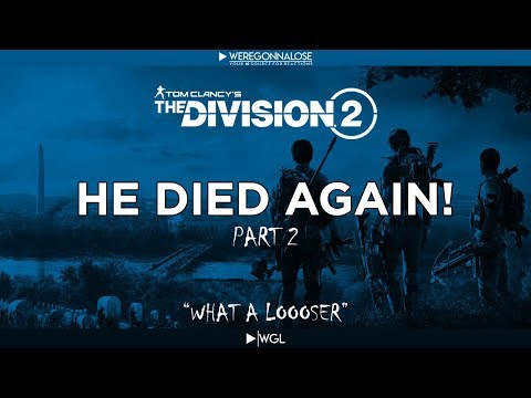Trolling The Division 2 -  He Died Again EP 2  "What A Loser"