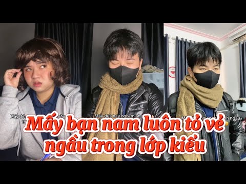 Mấy đứa luôn nghĩ mình ngầu trong lớp kiểu | Nhật Minh