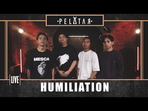 Humiliation // PELATAR LIVE