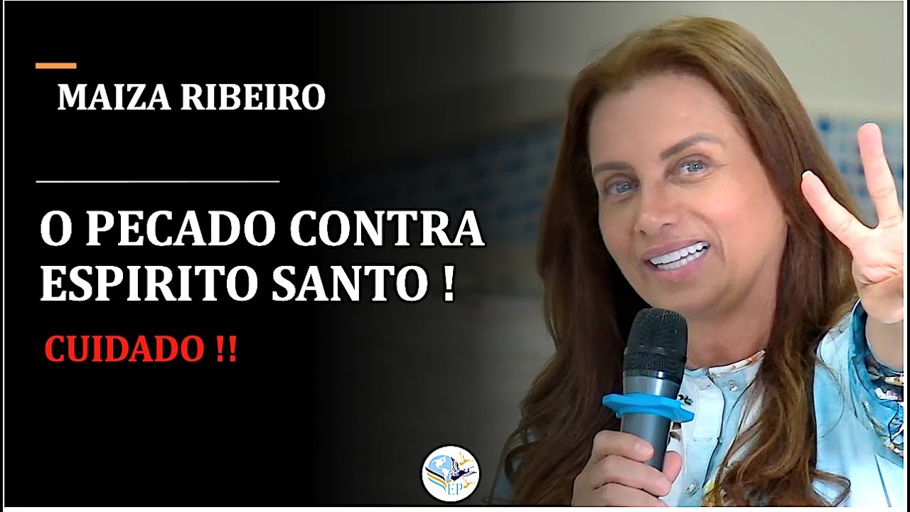 MAIZA RIBEIRO - O PECADO CONTRA O ESPIRITO SANTO ( CUIDADO !! ) SERIE O ESPIRITO SANTO