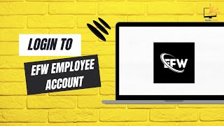 How to login to EFW  employee Account