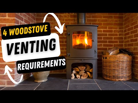 4 Wood Stove Venting Requirements and Safety Guidelines