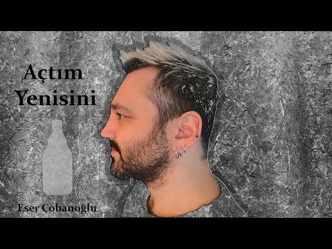 Açtım Yenisini (official video) - Eser Çobanoğlu
