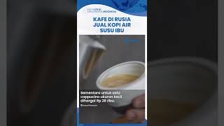 Unik! Kafe di Rusia Jual Kopi dengan Campuran Air Susu Ibu, Pemasok Dibayar Rp 185 Ribu per Kantong