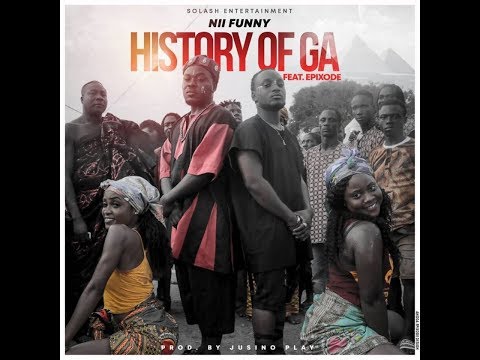Nii Funny - "The History Of Ga's" Ft Epixode ( Official Video)