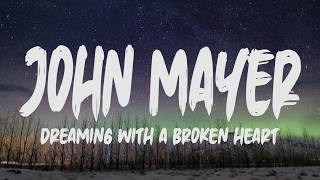 John Mayer - Dreaming With A Broken Heart (Lyrics)